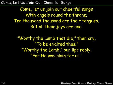 Come, let us join our cheerful songs With angels round the throne;