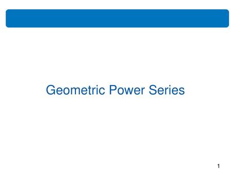 Geometric Power Series