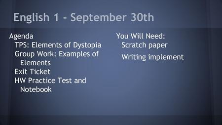 English 1 - September 30th Agenda TPS: Elements of Dystopia