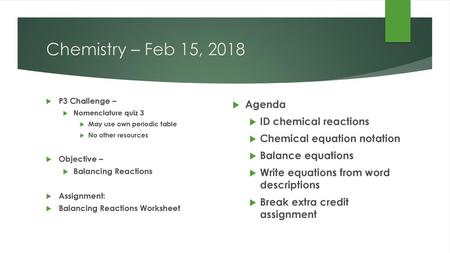 Chemistry – Feb 15, 2018 Agenda ID chemical reactions