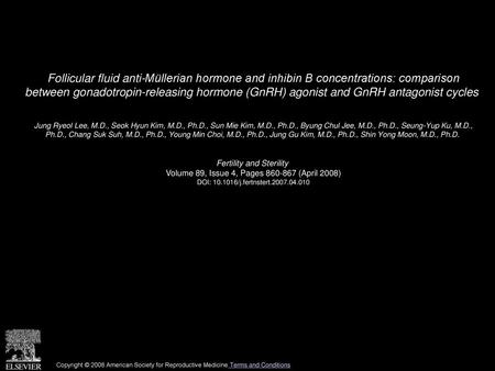 Follicular fluid anti-Müllerian hormone and inhibin B concentrations: comparison between gonadotropin-releasing hormone (GnRH) agonist and GnRH antagonist.