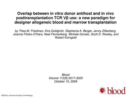 Overlap between in vitro donor antihost and in vivo posttransplantation TCR Vβ use: a new paradigm for designer allogeneic blood and marrow transplantation.