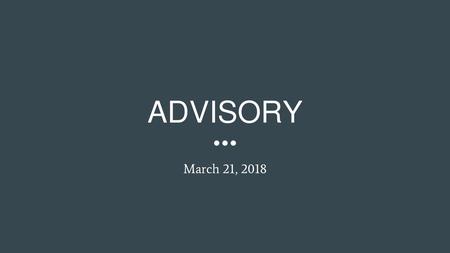 ADVISORY March 21, 2018.