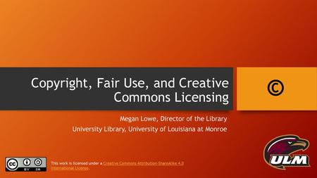 Copyright, Fair Use, and Creative Commons Licensing