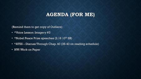 Agenda (for me) (Remind them to get copy of Outliers)