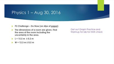 Physics 1 – Aug 30, 2016 P3 Challenge – Do Now (on slips of paper)