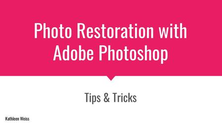 Photo Restoration with Adobe Photoshop