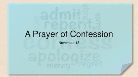 A Prayer of Confession November 18.