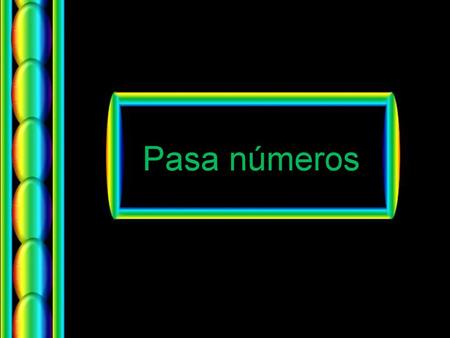 Pasa números Divide students in to teams and have each team sit in a row. Give each student a dry erase marker and something to erase with. Each team gets.