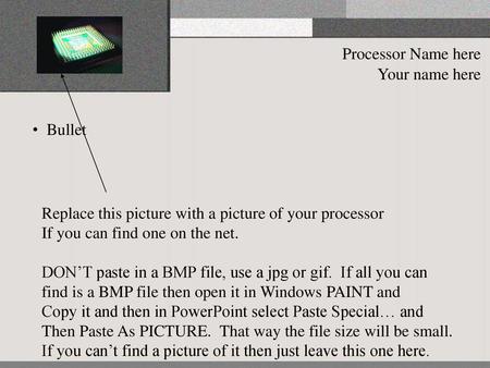 Processor Name here Your name here Bullet