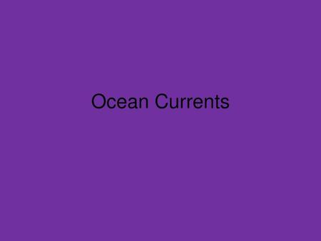 Ocean Currents.