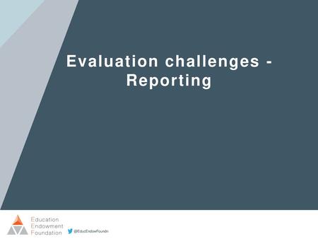 Evaluation challenges - Reporting