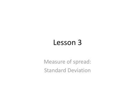 Measure of spread: Standard Deviation