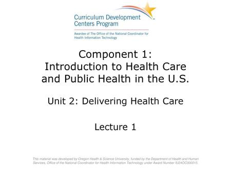 Component 1: Introduction to Health Care and Public Health in the U.S.