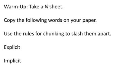 Warm-Up: Take a ¼ sheet. Copy the following words on your paper.