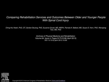 Comparing Rehabilitation Services and Outcomes Between Older and Younger People With Spinal Cord Injury  Ching-Hui Hsieh, PhD, OT, Gerben DeJong, PhD,