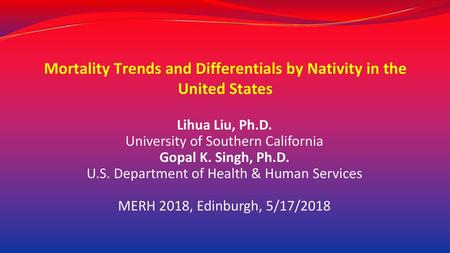 Mortality Trends and Differentials by Nativity in the United States