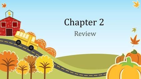 Chapter 2 Review.