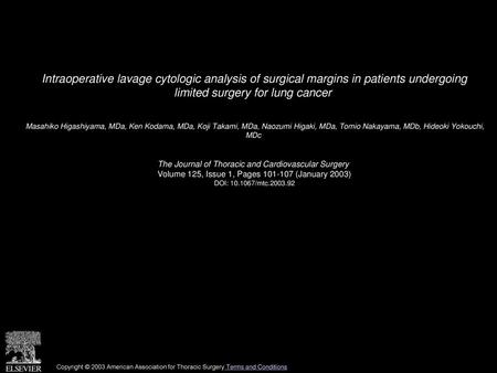 Intraoperative lavage cytologic analysis of surgical margins in patients undergoing limited surgery for lung cancer  Masahiko Higashiyama, MDa, Ken Kodama,