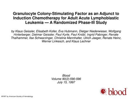 Granulocyte Colony-Stimulating Factor as an Adjunct to Induction Chemotherapy for Adult Acute Lymphoblastic Leukemia — A Randomized Phase-III Study by.