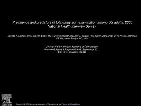 Prevalence and predictors of total-body skin examination among US adults: 2005 National Health Interview Survey  Naheed A. Lakhani, MPH, Kate M. Shaw,