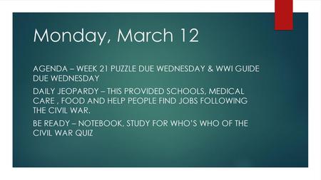 Monday, March 12 Agenda – week 21 puzzle due Wednesday & WWI guide due Wednesday Daily Jeopardy – This provided schools, medical care , food and help.