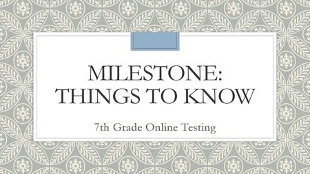 Milestone: Things to Know