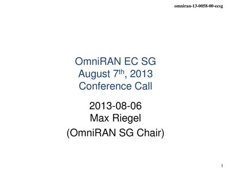 OmniRAN EC SG August 7th, 2013 Conference Call