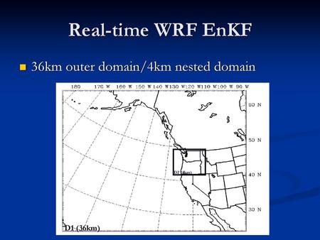 Real-time WRF EnKF 36km outer domain/4km nested domain D1 (36km)