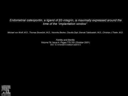 Endometrial osteopontin, a ligand of β3-integrin, is maximally expressed around the time of the “implantation window”  Michael von Wolff, M.D., Thomas.