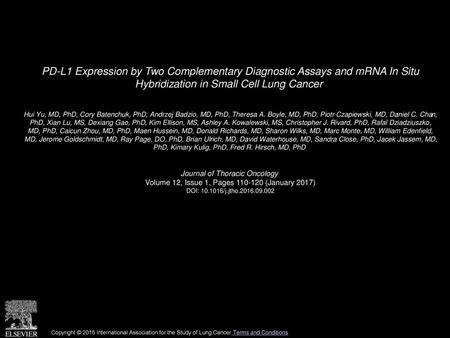 PD-L1 Expression by Two Complementary Diagnostic Assays and mRNA In Situ Hybridization in Small Cell Lung Cancer  Hui Yu, MD, PhD, Cory Batenchuk, PhD,