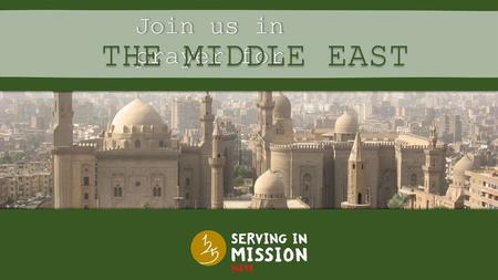 Join us in prayer for THE MIDDLE EAST.