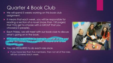 Quarter 4 Book Club We will spend 5 weeks working on this book club assignment. It means that each week, you will be responsible for reading a section.