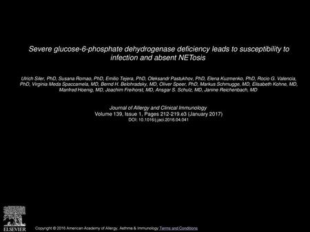 Severe glucose-6-phosphate dehydrogenase deficiency leads to susceptibility to infection and absent NETosis  Ulrich Siler, PhD, Susana Romao, PhD, Emilio.