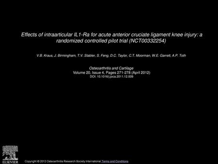 Effects of intraarticular IL1-Ra for acute anterior cruciate ligament knee injury: a randomized controlled pilot trial (NCT00332254)  V.B. Kraus, J. Birmingham,