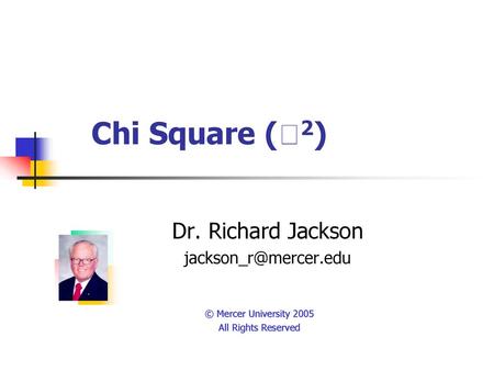 Chi Square (2) Dr. Richard Jackson 