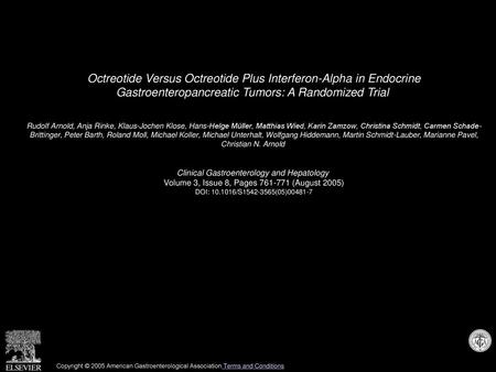 Octreotide Versus Octreotide Plus Interferon-Alpha in Endocrine Gastroenteropancreatic Tumors: A Randomized Trial  Rudolf Arnold, Anja Rinke, Klaus-Jochen.