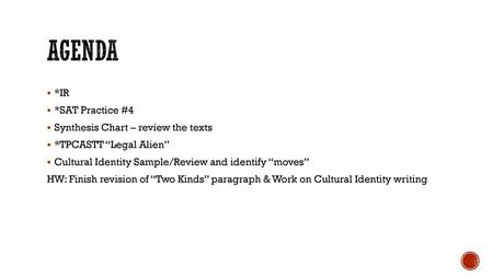 Agenda *IR *SAT Practice #4 Synthesis Chart – review the texts