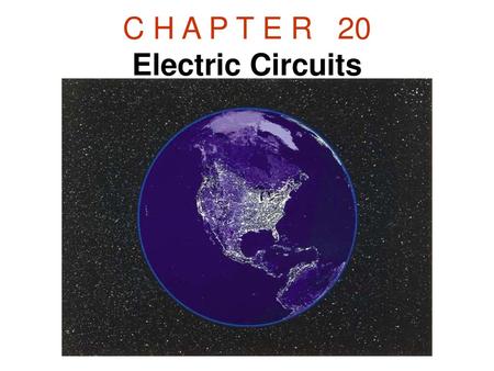 C H A P T E R 20 Electric Circuits