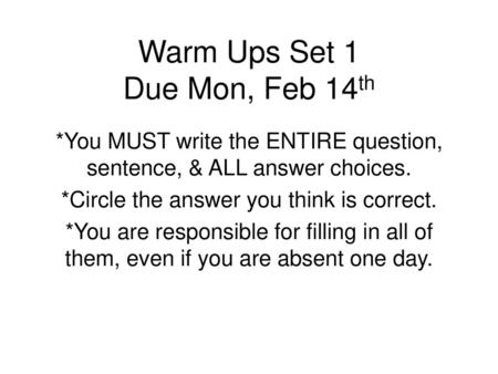 Warm Ups Set 1 Due Mon, Feb 14th