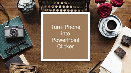 Turn iPhone into PowerPoint Clicker