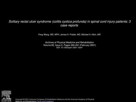 Solitary rectal ulcer syndrome (colitis cystica profunda) in spinal cord injury patients: 3 case reports  Feng Wang, MD, MPH, James H. Frisbie, MD, Michael.