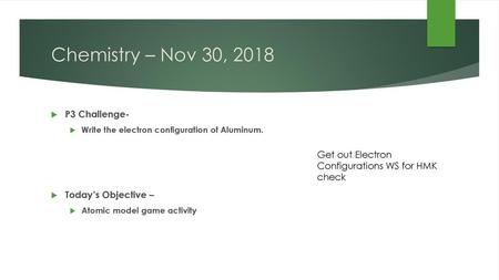 Chemistry – Nov 30, 2018 P3 Challenge- Today’s Objective –