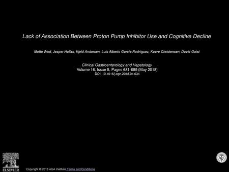 Lack of Association Between Proton Pump Inhibitor Use and Cognitive Decline  Mette Wod, Jesper Hallas, Kjeld Andersen, Luis Alberto García Rodríguez, Kaare.