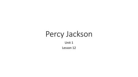 Percy Jackson Unit 1 Lesson 12.