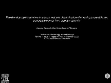 Rapid endoscopic secretin stimulation test and discrimination of chronic pancreatitis and pancreatic cancer from disease controls  Massimo Raimondo, Mami.