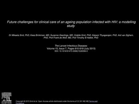 Future challenges for clinical care of an ageing population infected with HIV: a modelling study  Dr Mikaela Smit, PhD, Kees Brinkman, MD, Suzanne Geerlings,