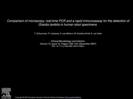 Comparison of microscopy, real-time PCR and a rapid immunoassay for the detection of Giardia lamblia in human stool specimens  T. Schuurman, P. Lankamp,