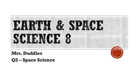 Mrs. Duddles Q2 – Space Science