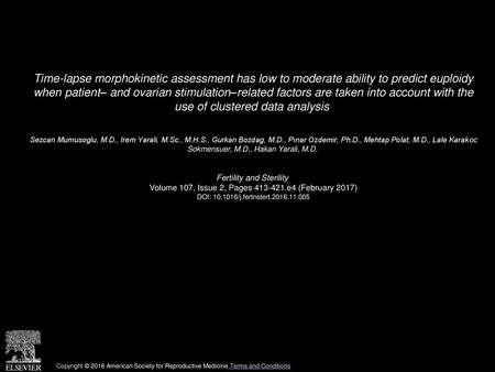 Time-lapse morphokinetic assessment has low to moderate ability to predict euploidy when patient– and ovarian stimulation–related factors are taken into.